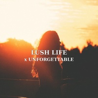 Lush Life x Unforgettable