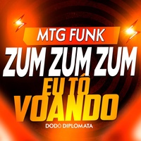 MTG DO ZUM ZUM ZUM - Eu tô Voando (MTG FUNK)