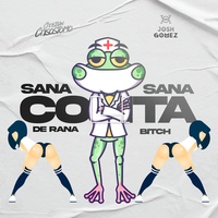 Sana Sana Colita de Rana Bitch