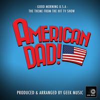 Good Morning U.S.A. (From "American Dad")