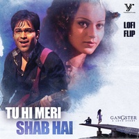 Tu Hi Meri Shab Hai - Lofi Flip \ From "Gangster"