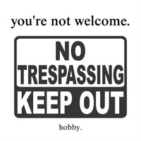 you're not welcome.