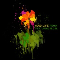 Good Life - Remix featuring B.O.B.