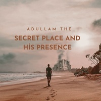 Adullam The Secret Place And His Presence (Live)