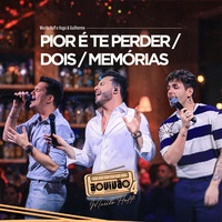 Pior é Te Perder / Dois / Memórias - Ao Vivo