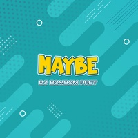 Maybe