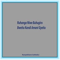 Ruhanga Niwe Buhugiro Bweitu Kandi Amani Gyeitu