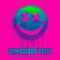 Demasiado Feliz (Pachanga Mix)