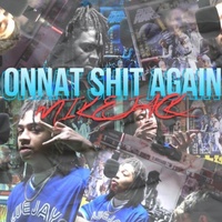 Onnat Shit Again