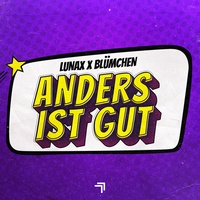 LUNAX & Blümchen - Anders Ist Gut