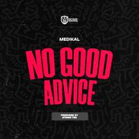 NO GOOD ADVICE