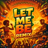 Let Me Be (Remix)