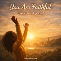 You Are Faithful - Gospel Worship Song