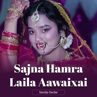 Sajna Hamra Laila Aawaixai