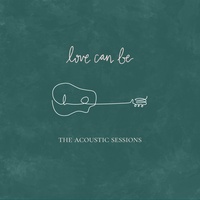 Love Can Be - Acoustic Version