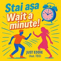 Stai așa, wait a minute! - Radio Edit