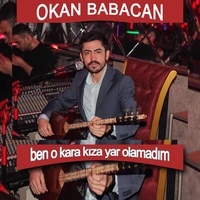 Ben O Kara Kıza Yar Olamadım