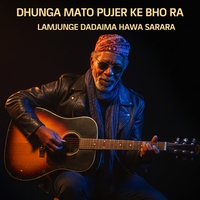 Dhunga Mato Pujer Ke Bho Ra Lamjunge Dadaima Hawa Sarara - Blues Version
