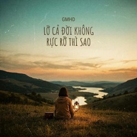 Lỡ cả đời không rực rỡ thì sao - BC2