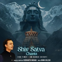 Shiv Satva Chants (108 Om Namah Shivay)
