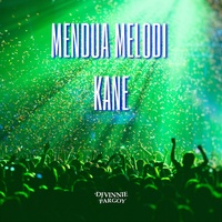MENDUA MELODI KANE