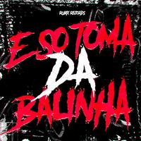 É SÓ TOMA DA BALINHA - Super Slowed