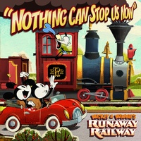 Nothing Can Stop Us Now - From “Mickey & Minnie’s Runaway Railway”