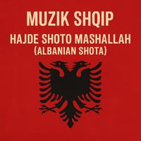 Hajde Shoto Mashallah - Albanian Shota