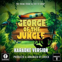 George Of The Jungle Main Theme (From "George Of The Jungle") (Karaoke Version)