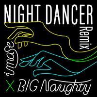 NIGHT DANCER - BIG Naughty Remix