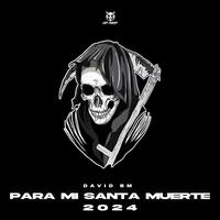 PARA MI SANTA MUERTE 2024