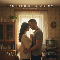 Tam Słońce, Gdzie My - piano acoustic
