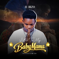 Latter to my baby mama -H bizo Mr Ayi