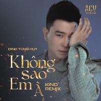 Không Sao Em À - Kind Remix