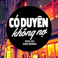 Có Duyên Không Nợ (H2O Remix) [Short Version]