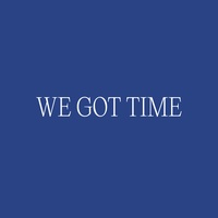 We Got Time