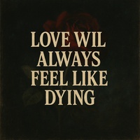 Love Will Always Feel Like Dying