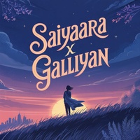 Saiyaara x Galliyan (Remix)