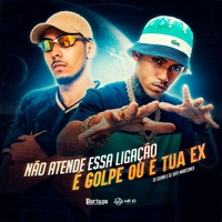 Não Atende Essa Ligação, ou É Golpe ou É Tua Ex