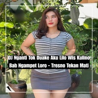 DJ Nganti Tok Duake Aku Lilo Wis Kulino Bab Ngampet Loro - Tresno Tekan Mati