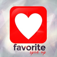 Favorite - Sped Up