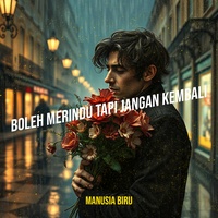 Boleh Merindu Tapi Jangan Kembali