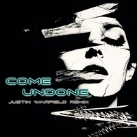 Come Undone (Justin Warfield Remix)