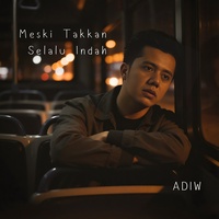 Meski Takkan Selalu Indah