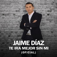 Te Ira Mejor Sin Mi