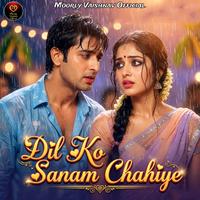 Dil Ko Sanam Chahiye