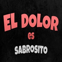 El Dolor Es Sabrosito