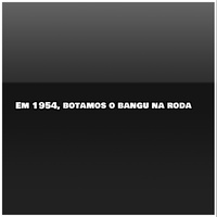 Em 1954, Botamos o Bangu na Roda