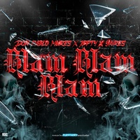 Blam Blam Blam (JD x Don Pablo Mures x yaires)