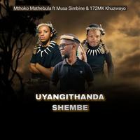 Uyangithanda Shembe (feat. Musa Simbine & 172MK Khuzwayo)
